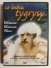 DVD. CO LUBIĄ TYGRYSY